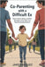 Co-Parenting with a Difficult Ex: Smart Tools to Reduce Conflict, Strengthen Your Child, and Stay Emotionally Resilient by Vasquez, Jake