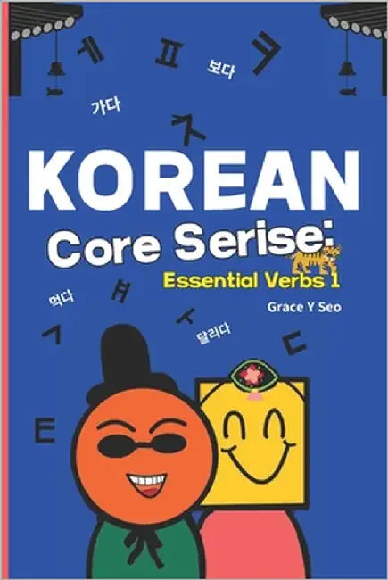 Korean Core Series: Essential Verbs 1: Learn Korean Verbs with English Translations, Korean verbs list, Korean vocabulary book, Korean verbs for begin by Seo, Yeryeong
