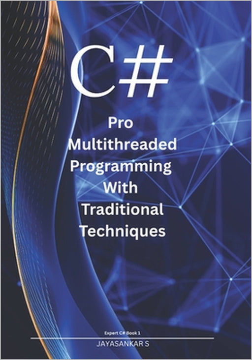 Pro Multithreaded Programming with Traditional Techniques by Jayasankar S