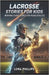 lacrosse stories for kids: 14 Inspiring Short Stories for Young athletes by Phillips, Lora
