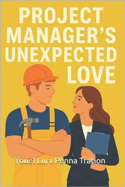 Project Manager's Unexpected Love by Tration, Youel Lurv Penna