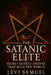 The Satanic Elite: Secret Occult Orders That Rule the World by Levi Samuel