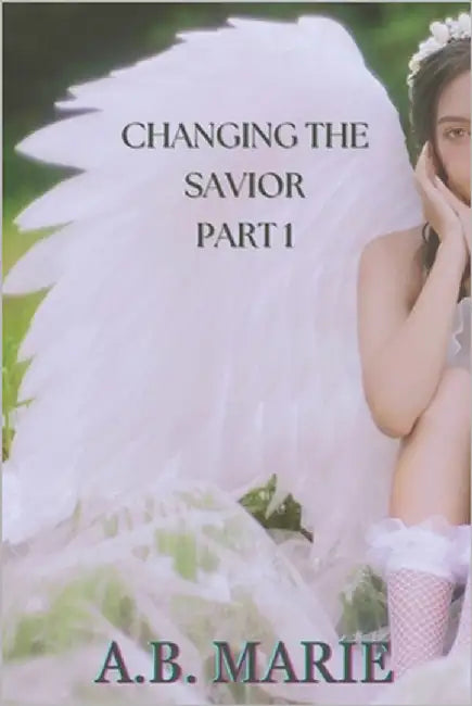 Changing the Savior (Part 1): A Paranormal Vampire Romance Reverse Harem Duet by Marie, A. B.