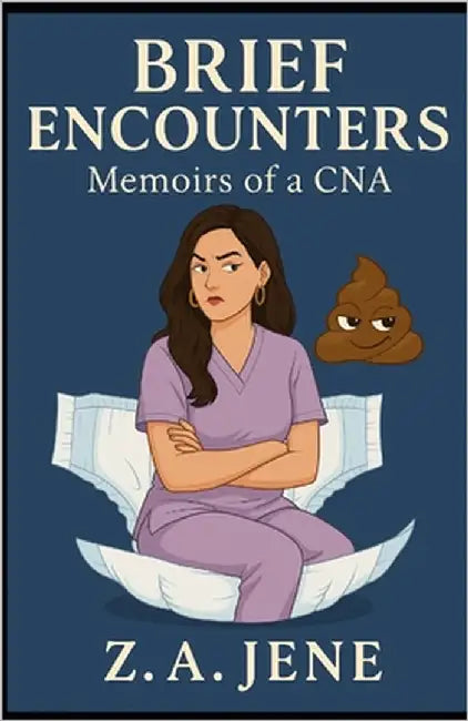 Brief Encounters: Memoirs of a CNA by Jene, Z. a.