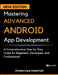 Mastering ADVANCED ANDROID App Development: A Comprehensive Step-by-Step Guide for Beginners, Developers and Professionals by Ethan Cole Marston