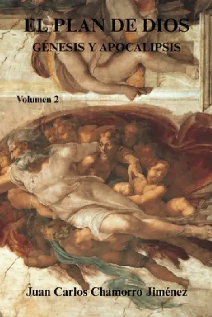 El Plan de Dios Génesis y Apocalipsis: Volumen 2° by Juan Carlos Chamorro Jiménez