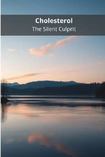 Cholesterol: The Silent Culprit by Pasquale de Marco