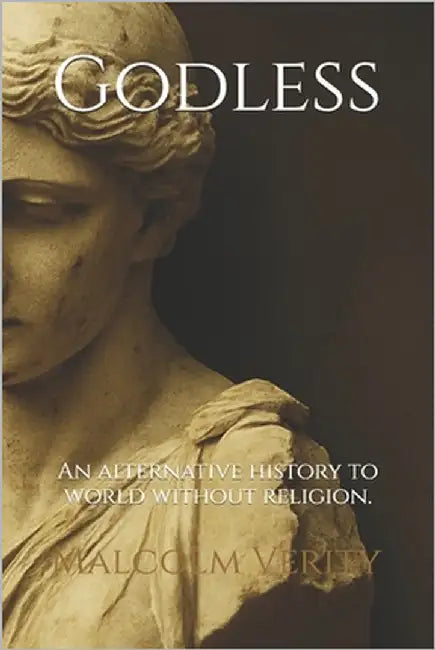 Godless: A world without religion. by Verity, Malcolm