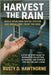 Harvest the Rain Build Your Own Water System and Break Free from the Grid: A Step-by-Step Guide to Rainwater Collection, Filtration, and Storage for S by Hawthorne, Rusty D.