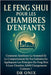 Le Feng Shui Pour Les Chambres d'Enfants: Comment améliorer le sommeil et le comportement de vos enfants en appliquant les principes du Feng Shui à le by Onix