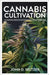 Cannabis Cultivation: A Complete Guide to Cultivating High-Quality Cannabis by Seltzer, John D.