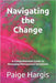 Navigating the Change: A Comprehensive Guide to Managing Menopausal Symptoms by Hargis, Paige