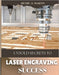 Untold Secrets Of Laser Engraving Success by Henry S. Martin