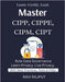 Master CIPP, CIPPE, CIPM, CIPT: Pass IAPP Certifications Fast Master CIPP/E & CIPM Now Privacy Careers Decoded Certification Success Roadmap Privacy E by Rajput, Ravi