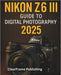 Nikon Z6 III Guide to Digital Photography 2025: A Beginner's Masterclass in Settings, Shooting, and Creative Techniques for Stunning Photos & Videos by Clearframe Publishing