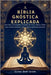 A Bíblia Gnóstica Explicada: Descubra os Evangelhos Perdidos de Tomé, Maria e Filipe com contexto histórico claro e lições espirituais para hoje by Ben-Sion, Elias