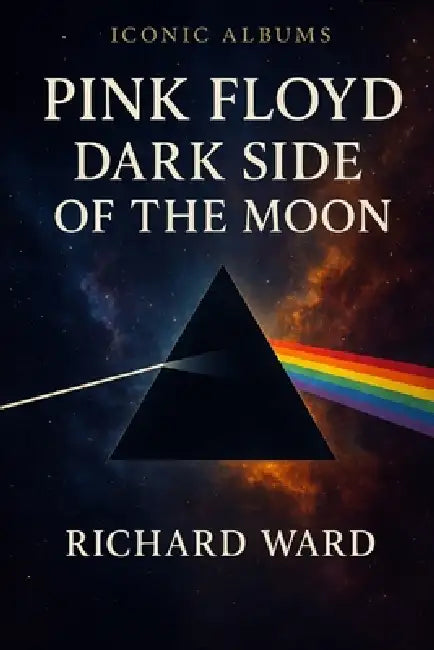 Iconic Albums - Pink Floyd - Dark Side Of The Moon by Richard Ward