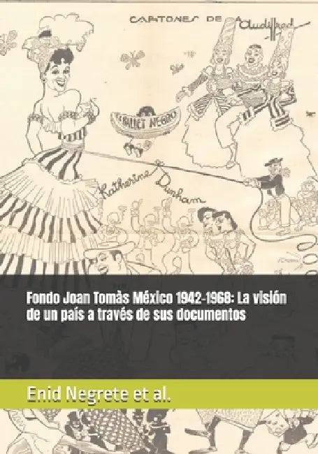 Fondo Joan Tomàs México 1942-1968: La visión de un país a través de sus documentos by Pamela García, Enid Negrete