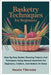Basketry Techniques For Beginners: Step-By-Step Basket Weaving Projects And Techniques Using Natural Materials For Beginners, Crafters, And Makers At by Tilbrooke, Nessla