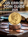 US Error Coin Guide 2026: The Ultimate Collector's Guide to Identifying, Grading, and Valuing Rare Minting Mistake by Derek Goldstein