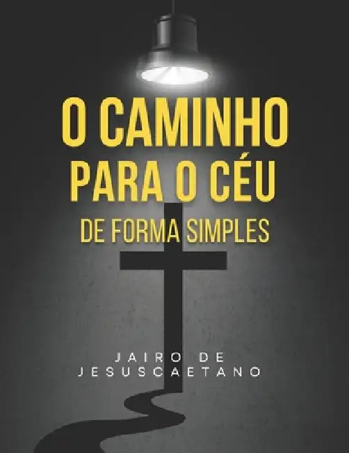 O Caminho Para O Céu De Forma Simples