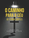 O Caminho Para O Céu De Forma Simples