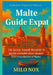 Malte Guide Expat: Vie locale, travail, fiscalité le guide complet pour réussir son installation à Malte by Milo Nox