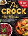 The Crock Pot Kitchen: 1500+ Days of Wholesome, Slow-Cooked Recipes for Healing, Simplicity & Everyday Enjoyment - Low-Fat, Anti-Inflammatory Meals Ma by Cecilia D. Vargas