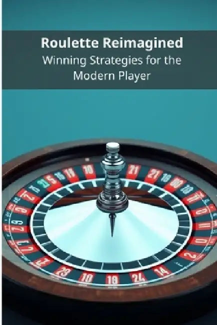 Roulette Reimagined: Winning Strategies for the Modern Player by Pasquale de Marco