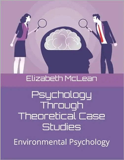Psychology Through Theoretical Case Studies: Environmental Psychology by McLean, Elizabeth