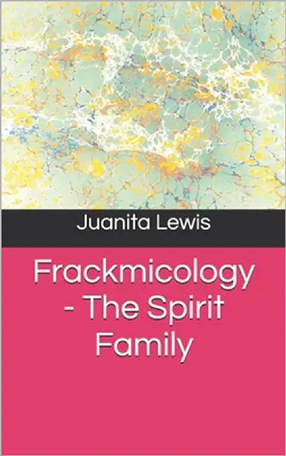 Frackmicology - The Spirit Family by Lewis, Juanita