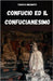 Confucio Ed Il Confucianesimo: La Filosofia Cinese Di Confucio Ed Il Suo Influsso Sulle Culture E Le Societa' Orientali by Mikamoto, Takaya