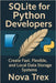 SQLite for Python Developers: Create Fast, Flexible, and Local Data Storage Systems by Trex, Nova