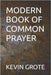 Modern Book of Common Prayer by Grote, Kevin