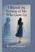 I buried the version of me who gave up: A Journey of Rebirth, realience & rising again by Susie Cornett