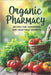 Organic Pharmacy Recipes for Gardeners and Vegetable Growers: A guide to natural methods of caring for your garden without using chemicals by Svitana