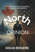 NORTH of OPINION: A Canadian's take on Democracy, Division, and Defiance in a Changing World by Doug Rogers