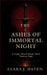 The Ashes of Immortal Night: A Tragic Blood-Magic Dark Fantasy Saga by Elara J. Haven