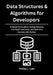 Data Structures & Algorithms for Developers: A Hands-On Guide to Coding Patterns, Full-Stack Use Cases, and Interview Success with Python by Phillip L. Lahr