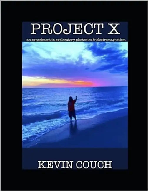 Project X: An Experiment in Photonics and Electromagnetism by Couch, Kevin