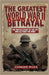 The Greatest World War II Betrayal: The Untold Story of the Spy Who Altered The WWII by Miles, Leonard