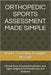 Orthopedic Sports Assessment Made Simple: Clinical Tests, Functional Evaluation, and Injury Diagnosis for Practitioners and Students by Cole, Douglas M.