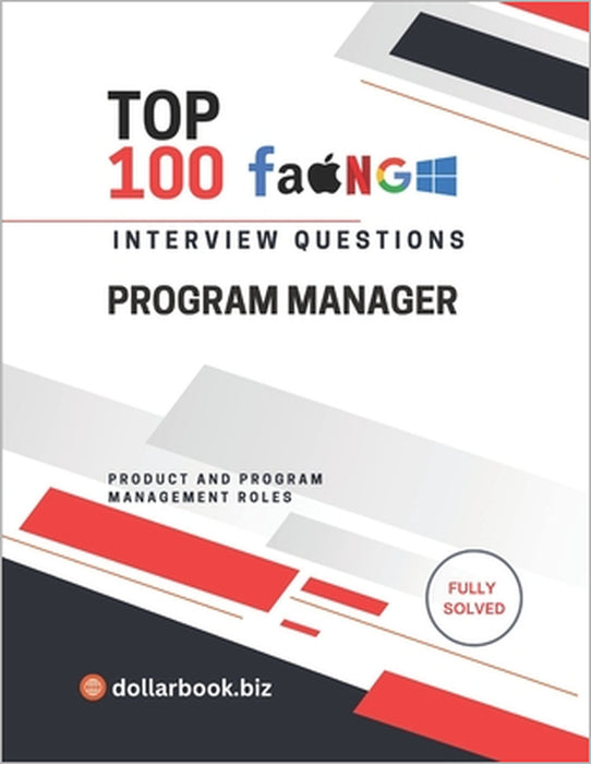 Top 100 Program Manager Interview questions: Fully Solved: Own Execution and Communication in Interviews by Dollarbook Biz