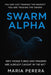 Swarm Alpha: Why Hedge Funds and Traders Are Already Caught in the Net by Maria Perera