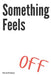 Something Feels Off by Kunal Dudeja