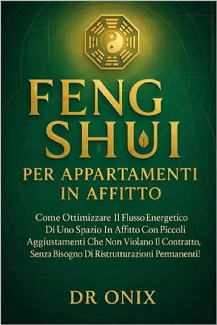 Feng Shui Per Appartamenti in Affitto: Come ottimizzare il flusso energetico di uno spazio in affitto con piccoli aggiustamenti che non violano il con by Onix