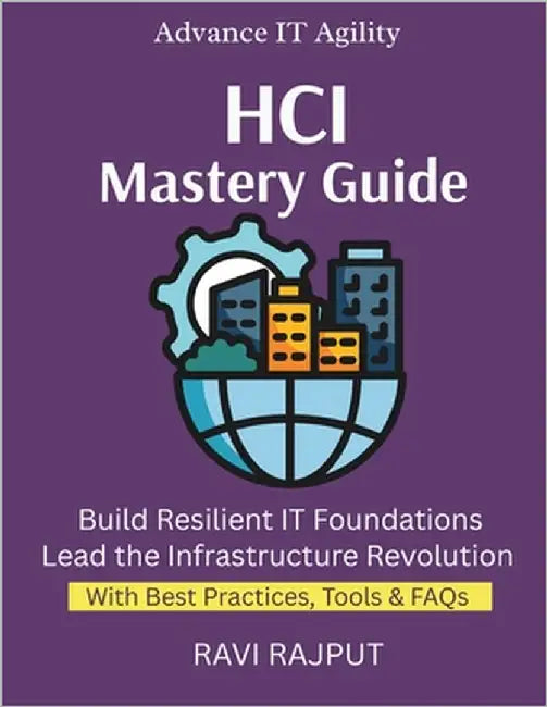 HCI Mastery Guide: Simplify IT Operations Fast Master HCI Deployments Now Boost Agility Without Complexity Drive Infrastructure Efficiency by Rajput, Ravi