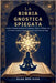 La Bibbia Gnostica Spiegata: Scopri i Vangeli perduti di Tommaso, Maria e Filippo con un chiaro contesto storico e lezioni spirituali per oggi by Ben-Sion, Elias