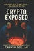 Crypto Exposed: How Banks Plan to Own Crypto-and How You Can Too by Crypto Dollar