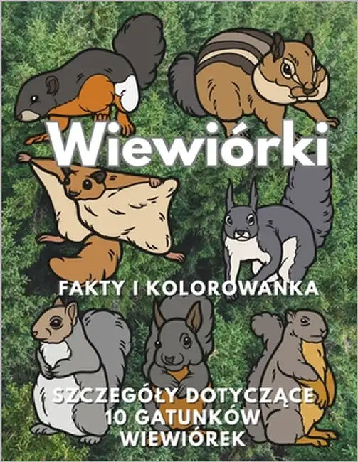 Wiewiórki: fakty i kolorowanka, szczególy dotyczące 10 gatunków wiewiórek: Zeszyt cwiczeń dla dzieci w wieku od 2 do 16 lat by Book, Steven